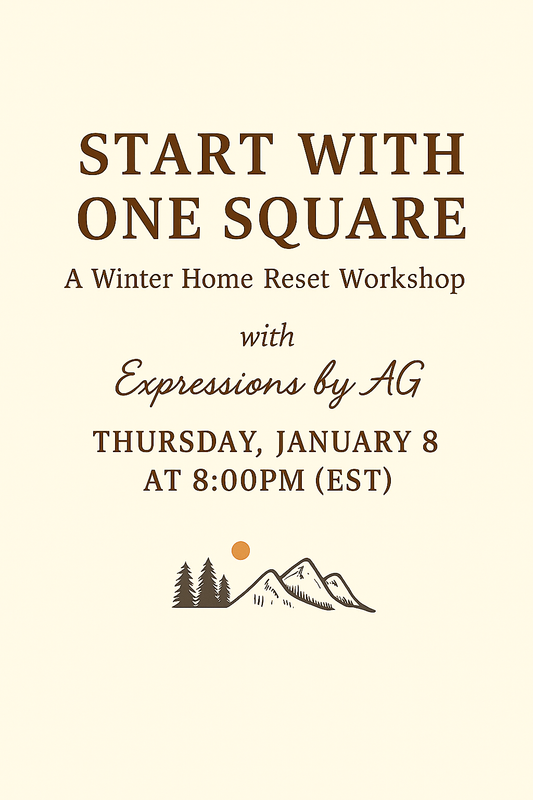 Start With One Square: A Winter Home Reset Workshop with Expressions by AG